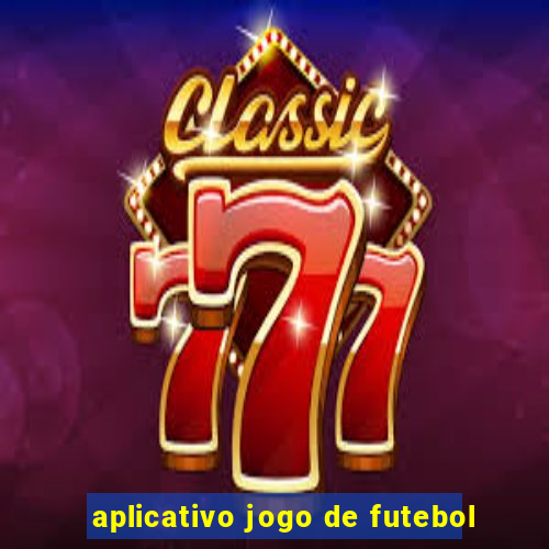 aplicativo jogo de futebol